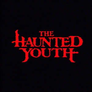 THE HAUNTHED YOUTH